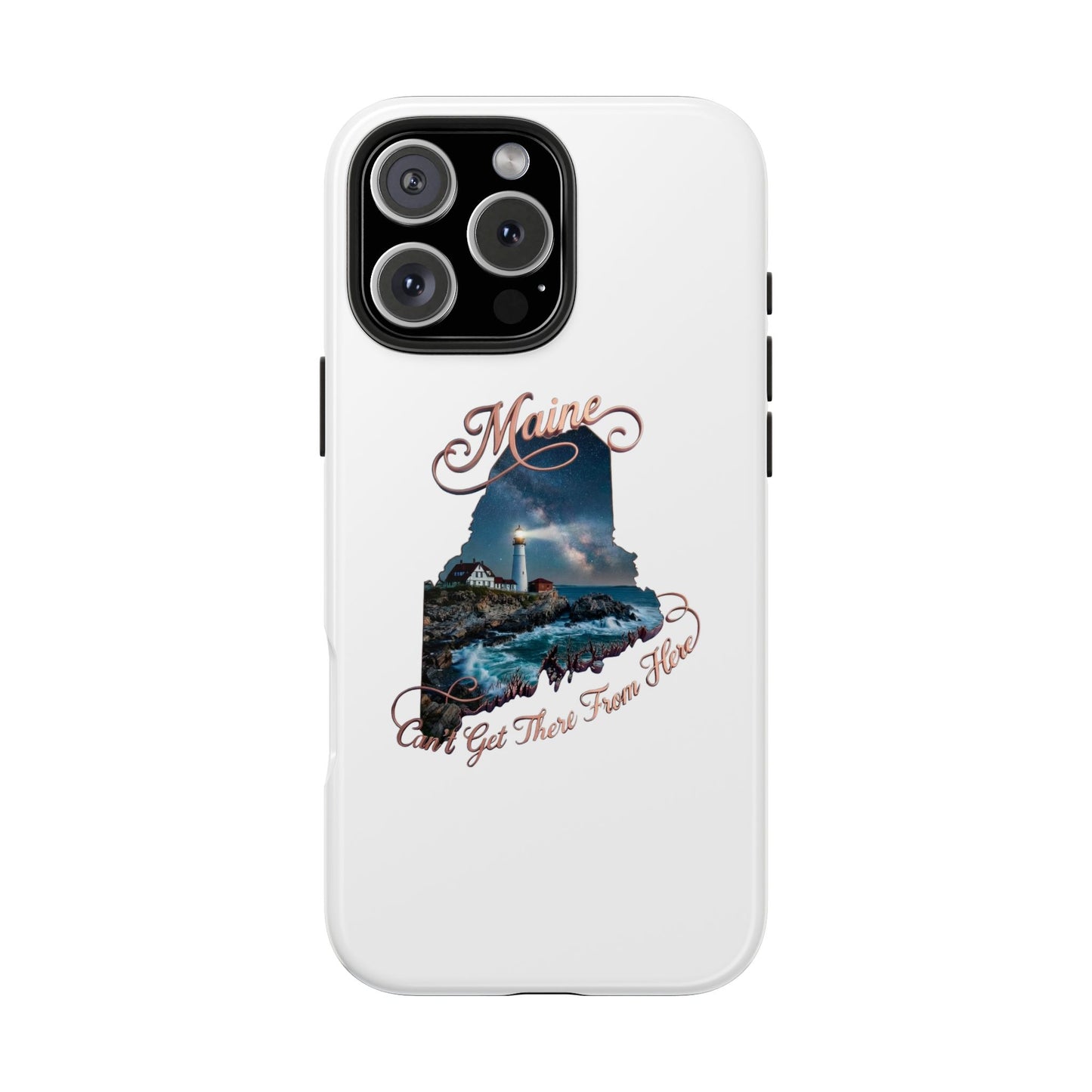 Maine Lighthouse Tough Phone Case — "Can't Get There From Here" State Silhouette