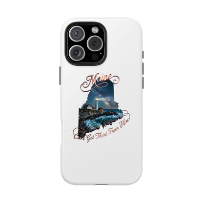 Maine Lighthouse Tough Phone Case — "Can't Get There From Here" State Silhouette