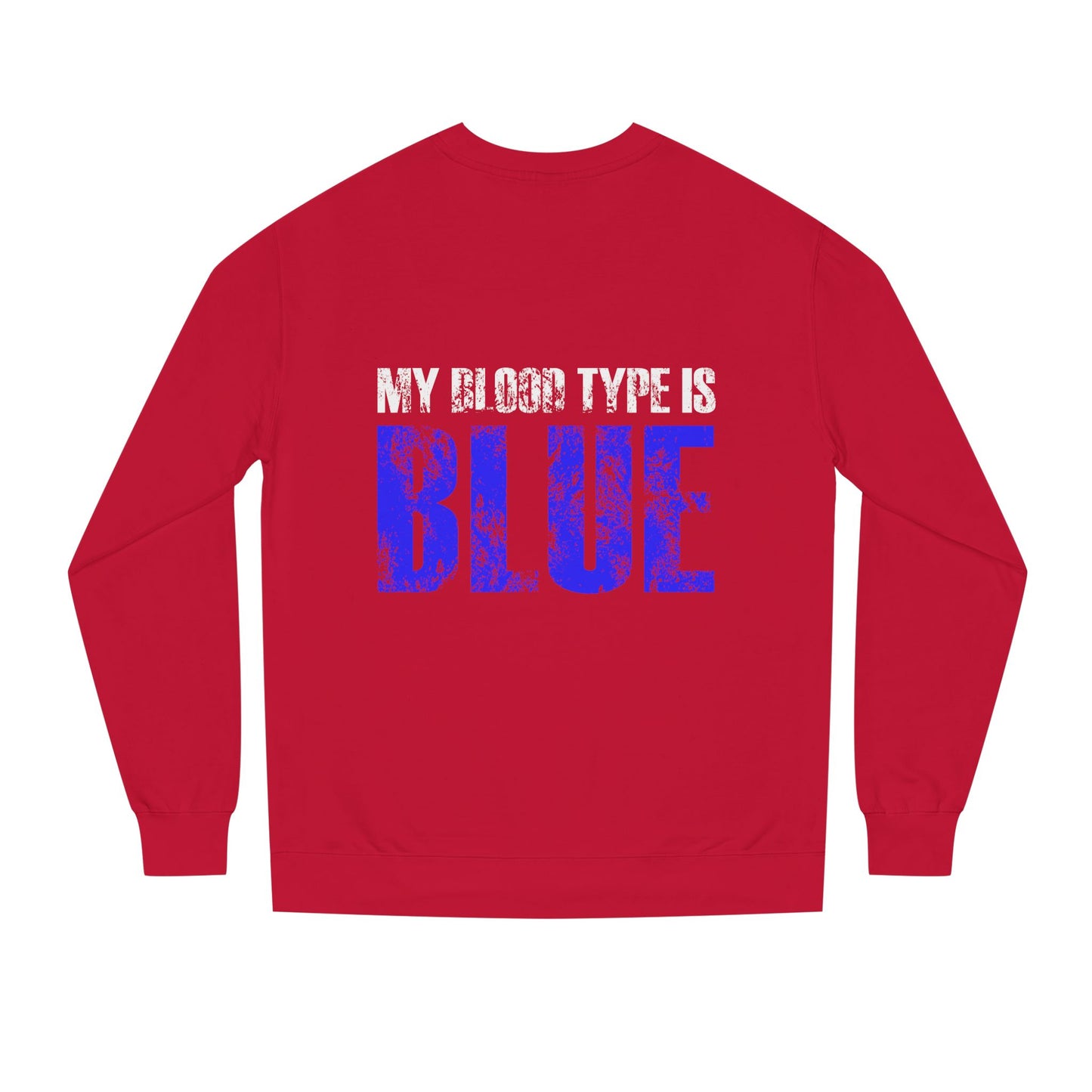 Crewneck Sweatshirt — "My Blood Type Is Blue" Distressed Graphic