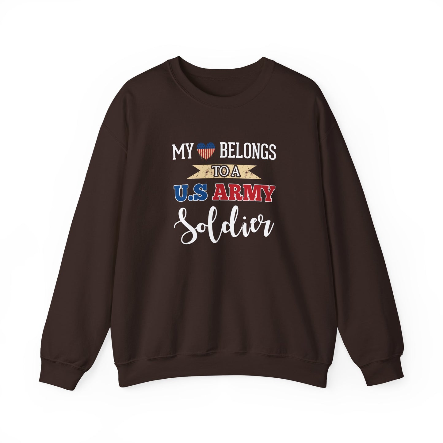 My Heart Belongs to a U.S. Army Soldier Sweatshirt