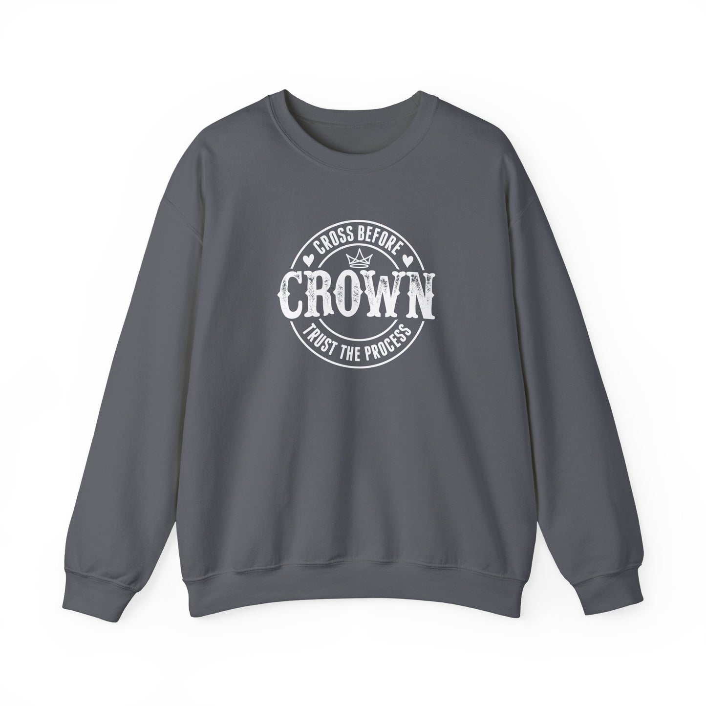 Cross Before Crown, Trust the Process Sweatshirt