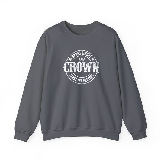 Cross Before Crown, Trust the Process Sweatshirt