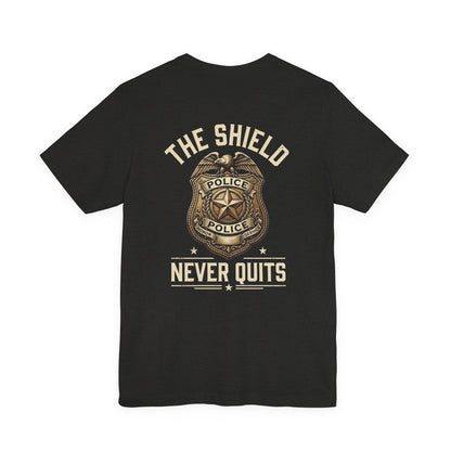 Police Badge T-Shirt — "The Shield Never Quits" Support Tee