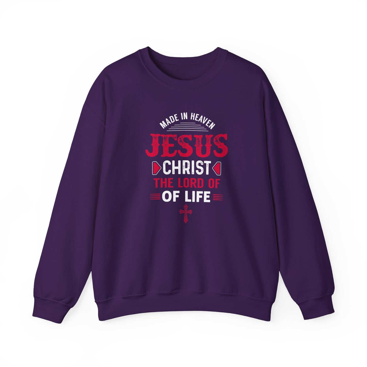 Made in Heaven Jesus Christ The Lord Of Life  Sweatshirt