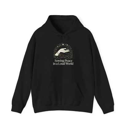 Sowing Peace in a Loud World Hoodie