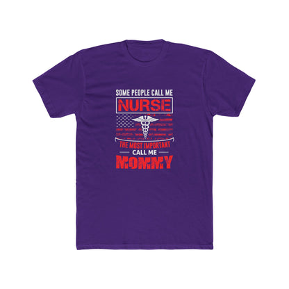 Nurse Mommy T-Shirt — "Some People Call Me Nurse, The Most Important Call Me Mommy" Patriotic Gift