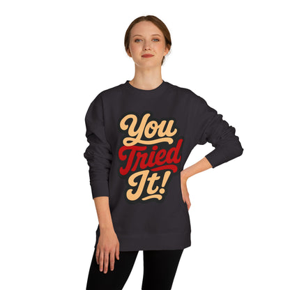 You Tried It! Crewneck Sweatshirt – Retro Script Graphic