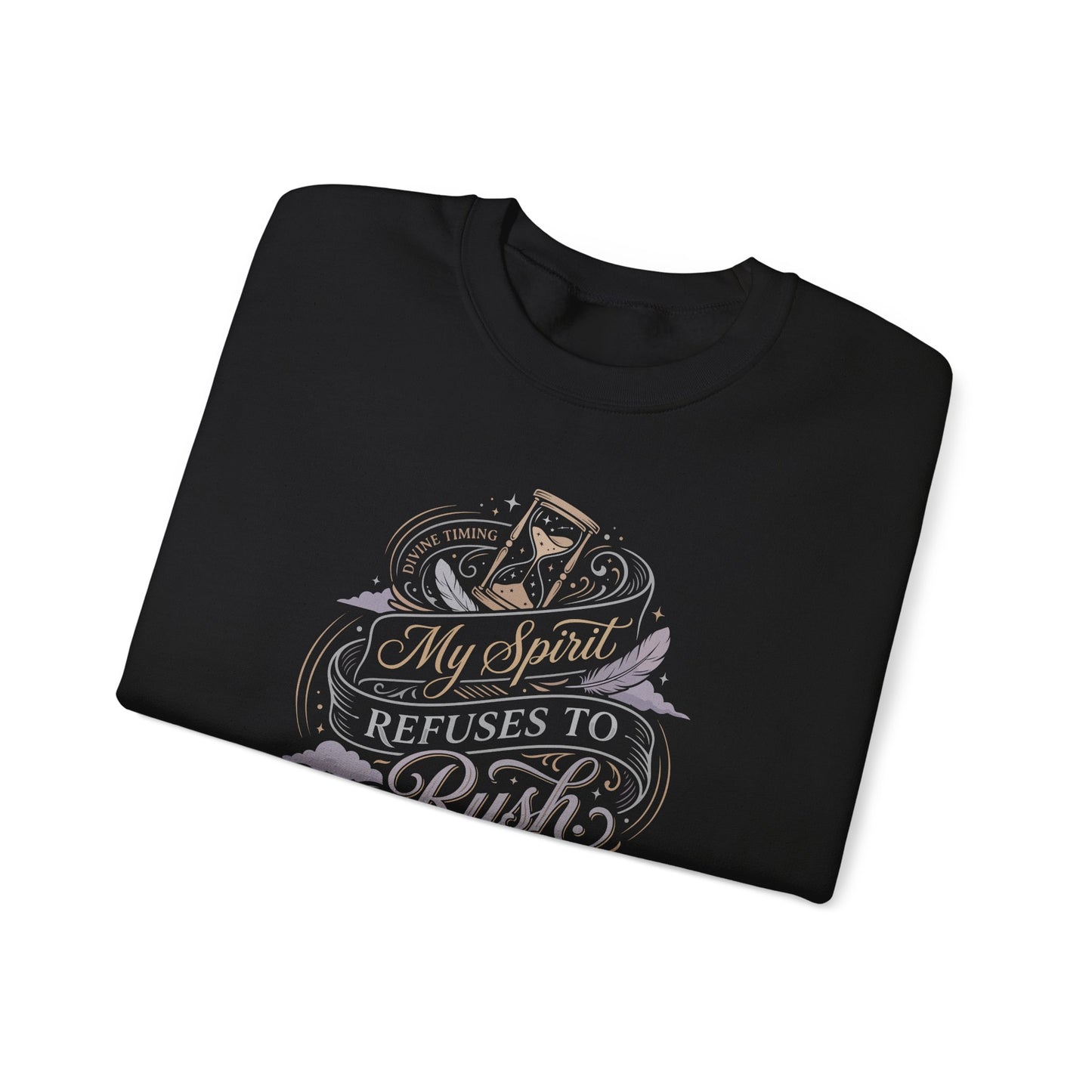 My Spirit Refuses to Rush Sweatshirt