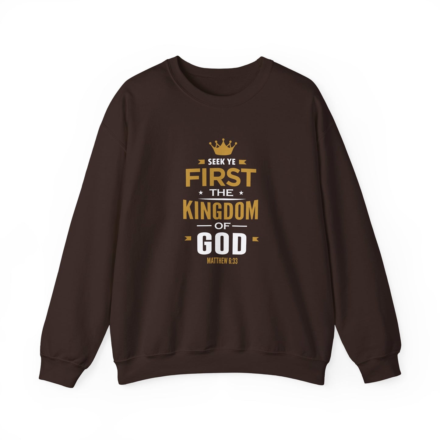 Seek Yek First The Kingdom Of God Matthew 6 : 33  Sweatshirt