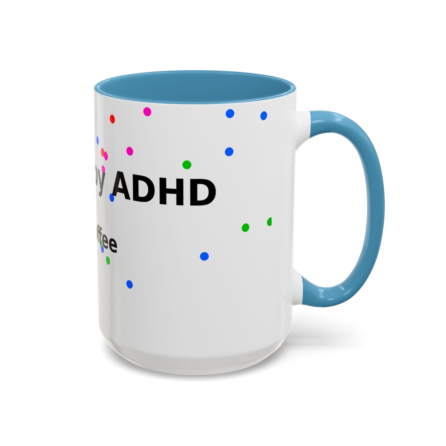 ADHD and Coffee Accent Mug — Funny Neurodivergent Gift (11/15oz)