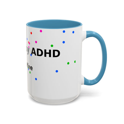 ADHD and Coffee Accent Mug — Funny Neurodivergent Gift (11/15oz)