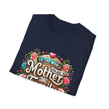 Mother You Are My World Floral T‑Shirt — Gift for Mom, Family Love Tee