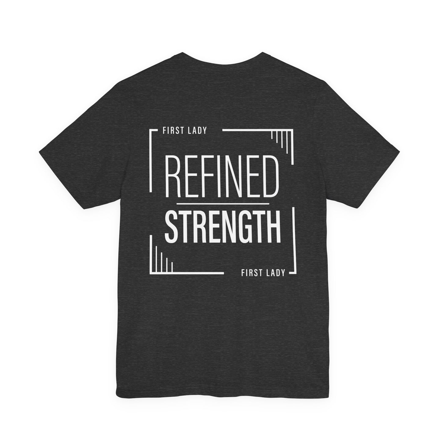 Refined Strength Tee — "First Lady" Inspirational Short Sleeve Shirt