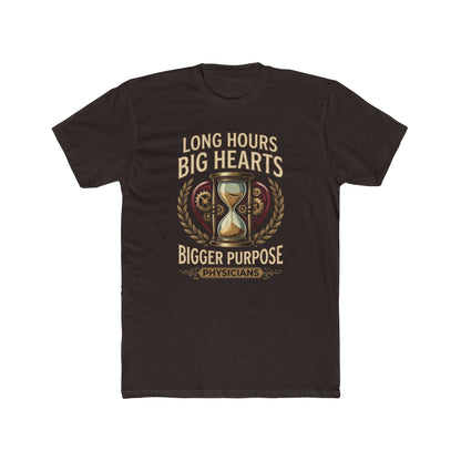 Physician T‑Shirt – "Long Hours Big Hearts Bigger Purpose" Medical Doctor Tee