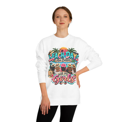 Beach Days Are Better With My Girls Sweatshirt