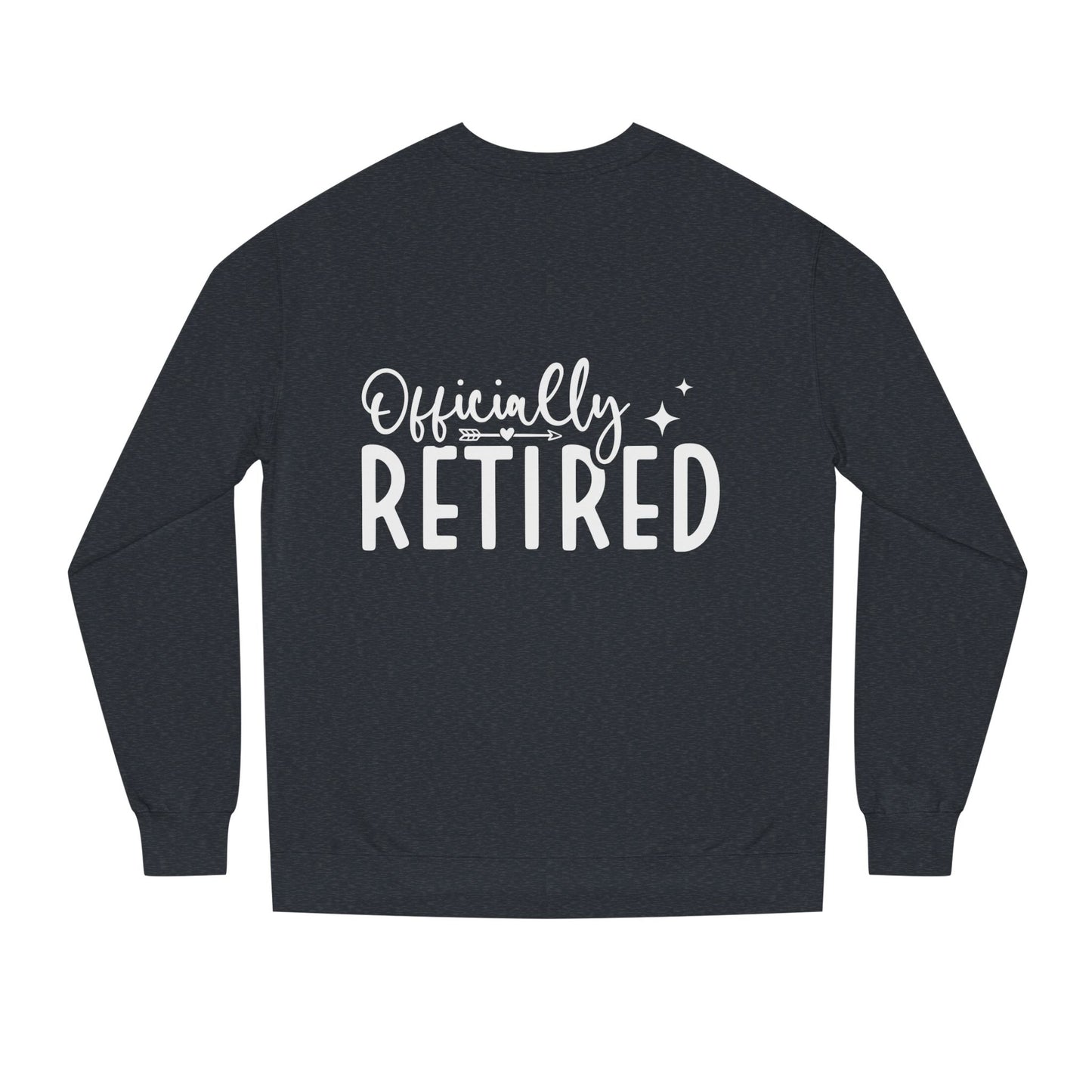 Retired Crewneck Sweatshirt — "Officially Retired" Retirement Gift Pullover