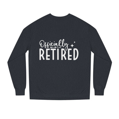 Retired Crewneck Sweatshirt — "Officially Retired" Retirement Gift Pullover
