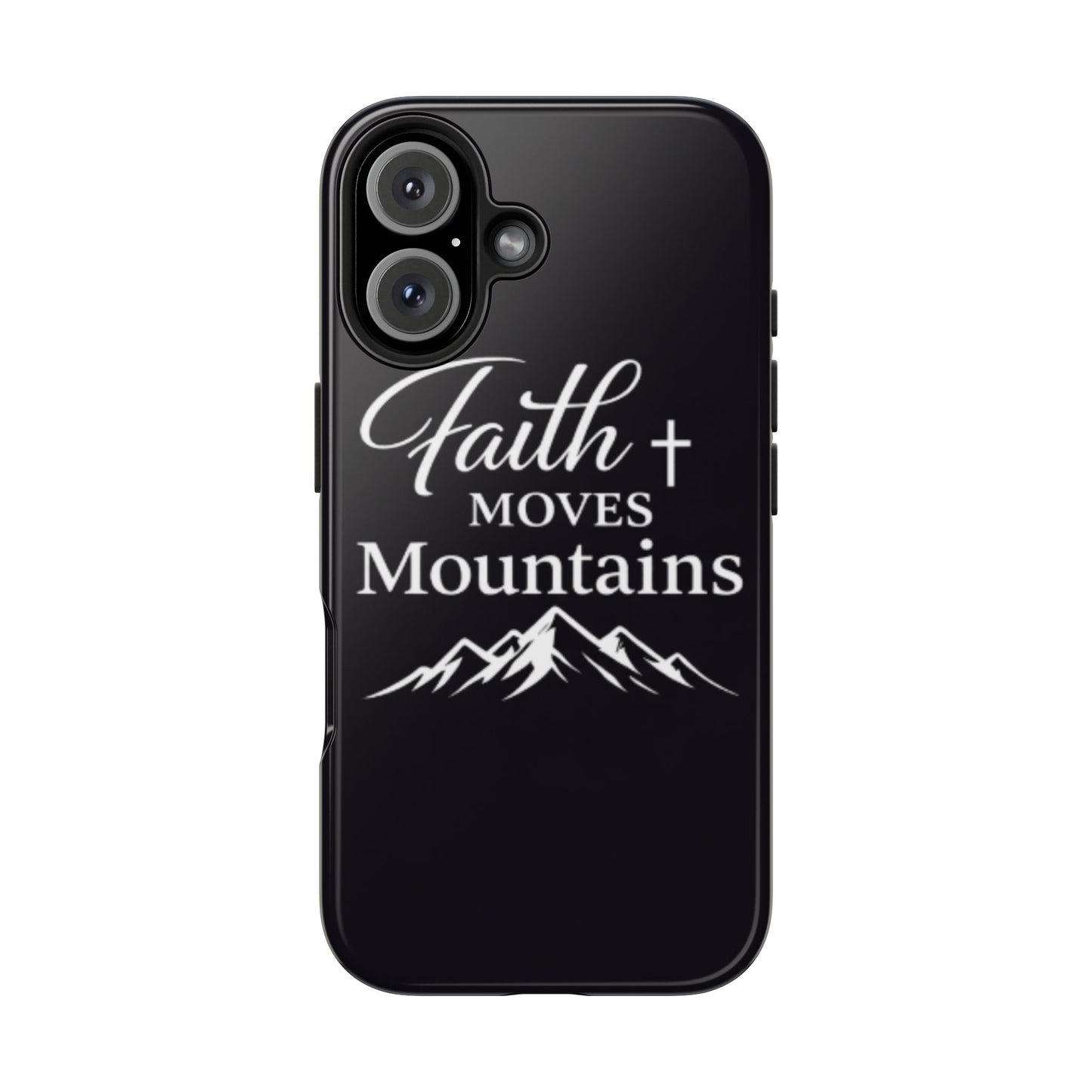 Faith Moves Mountains Tough Phone Case — Christian Inspirational Mountain Design