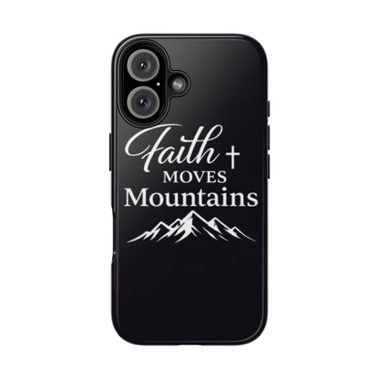 Faith Moves Mountains Tough Phone Case — Christian Inspirational Mountain Design