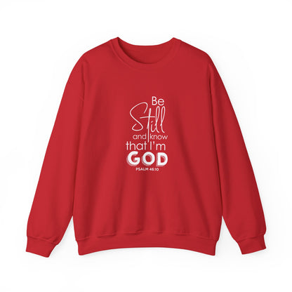 Be Still and Know That I'm God Psalm 46:10  Sweatshirt