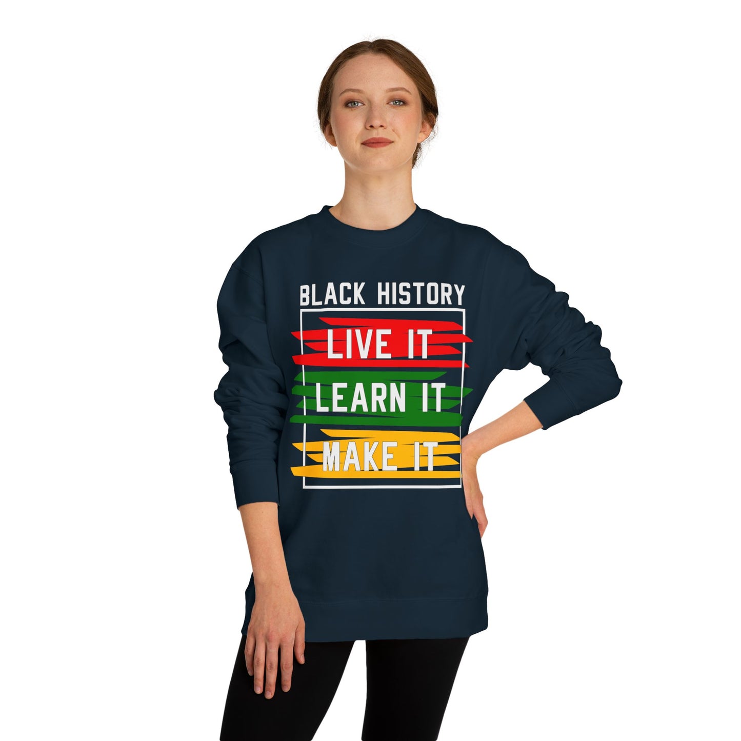 Black History 'Live It, Learn It, Make It' Sweatshirt