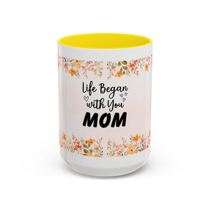 Life Began With You Mom Floral Accent Coffee Mug