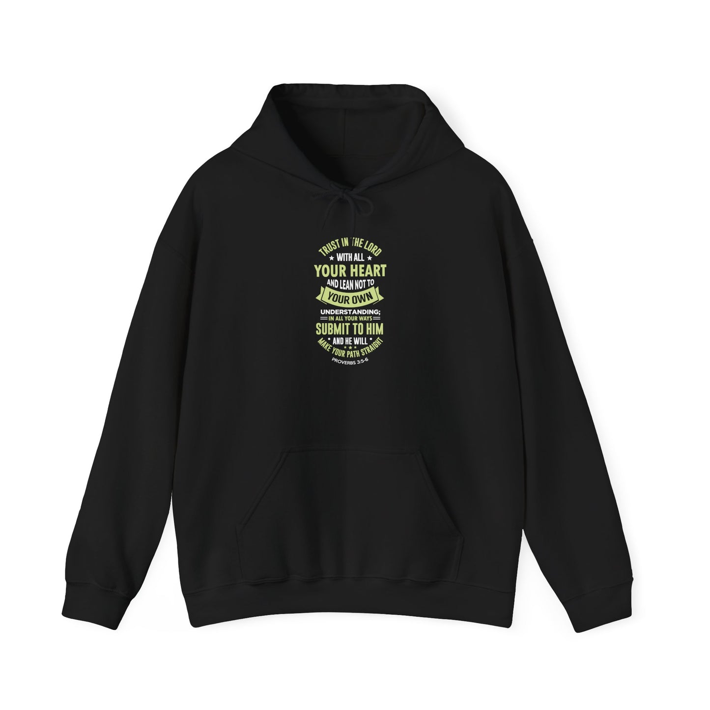 Trust in the Lord With All Your Heart and Lean Not to Your Own Understanding; in All Your Ways: Submit to Him and He Will. Make Your Path Straigh Proverbs 3.5-6 Hoodie
