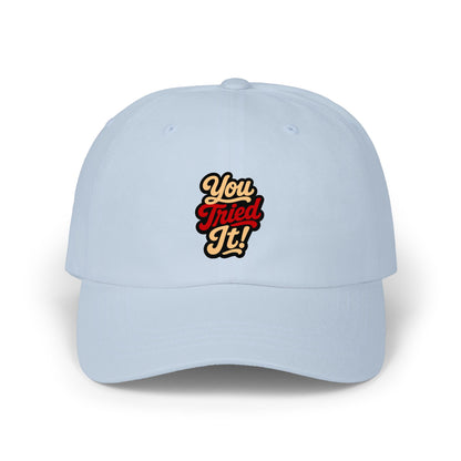 Dad Cap — 'You Tried It!' Retro Script Embroidered Hat