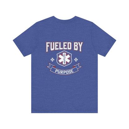 Fueled By Purpose EMS T-Shirt — Paramedic/EMT Rescue Tee