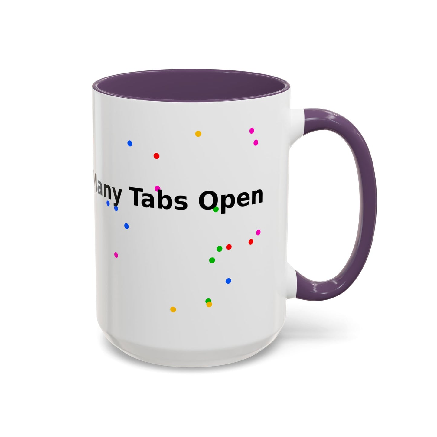 Coffee Mug - "My Brain Has Too Many Tabs Open" Funny Office Gift (11/15 oz)