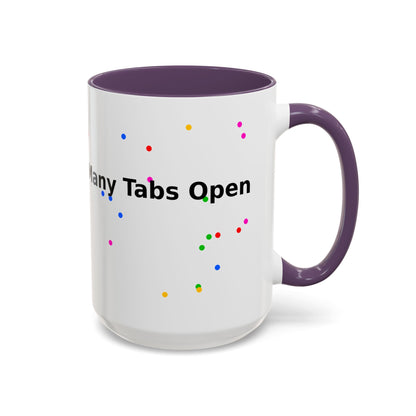 Coffee Mug - "My Brain Has Too Many Tabs Open" Funny Office Gift (11/15 oz)