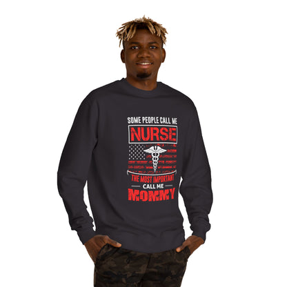 Nurse Mommy Crewneck Sweatshirt – "Some People Call Me Nurse, The Most Important Call Me Mommy"