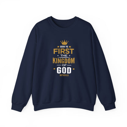 Seek Yek First The Kingdom Of God Matthew 6 : 33  Sweatshirt