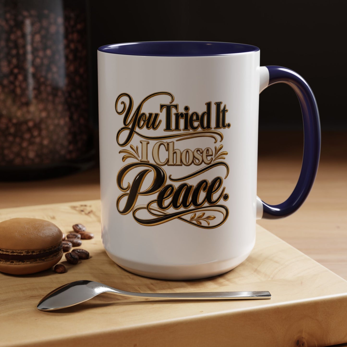 You Tried It, I Chose Peace Coffee Mug — Inspirational Ceramic Accent Mug