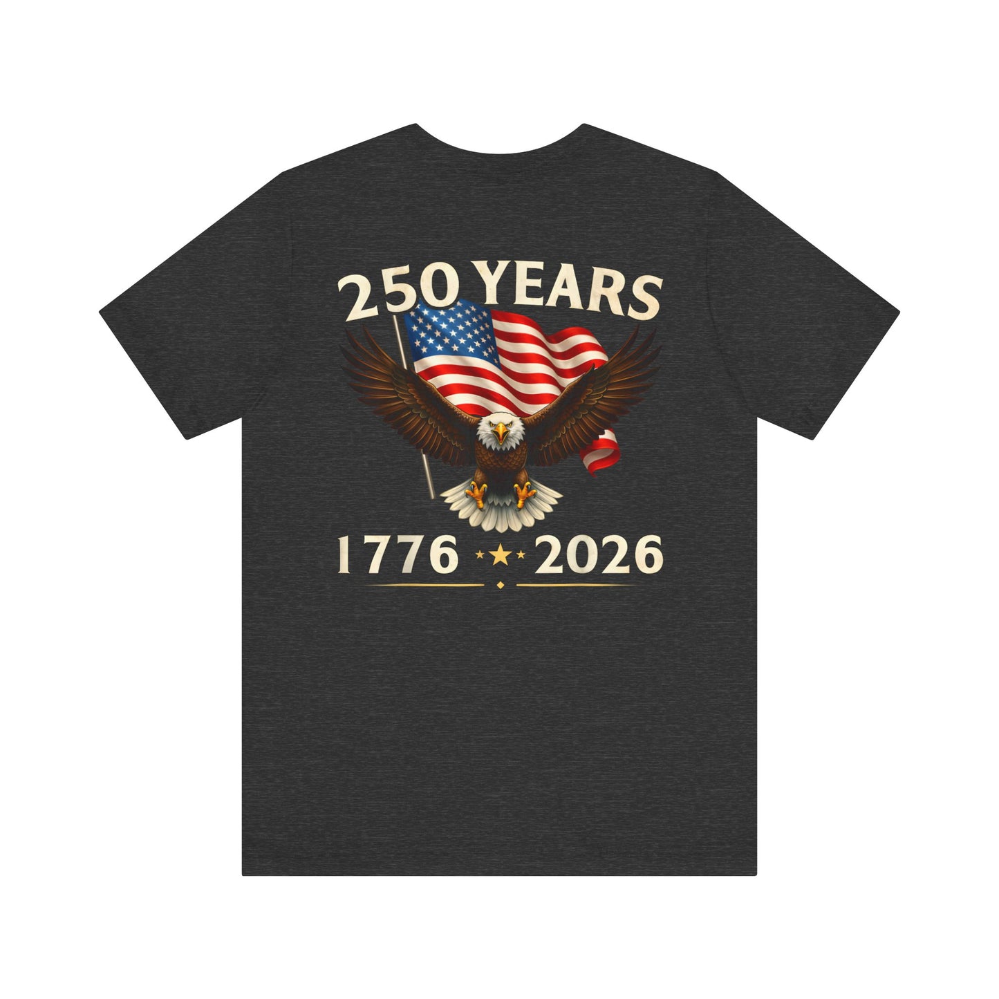 250 Years 1776-2026 Eagle Flag T-Shirt — Patriotic 250th Anniversary Tee