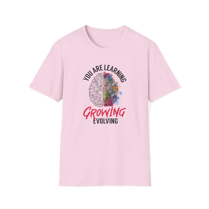 "You Are Learning, Growing, Evolving" T-Shirt