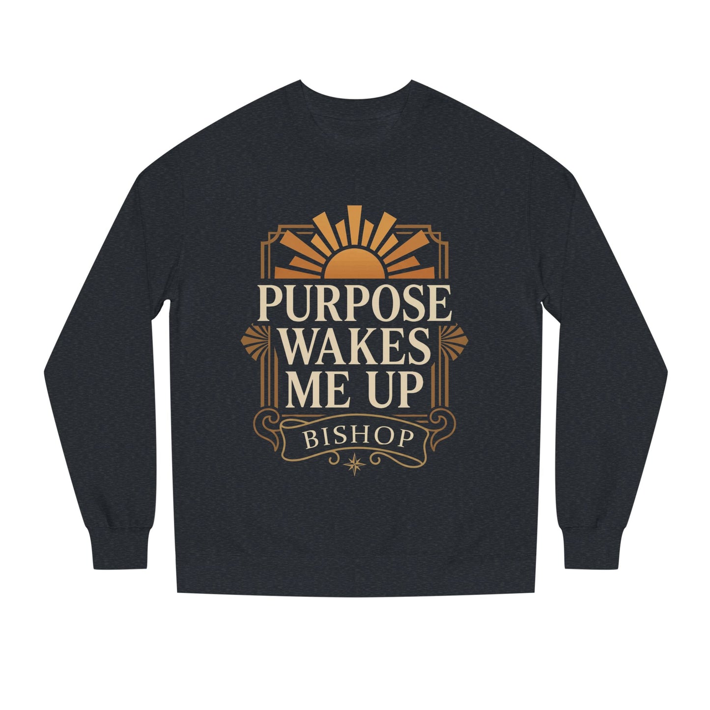 Purpose Wakes Me Up Sweatshirt — Inspirational Graphic Crewneck