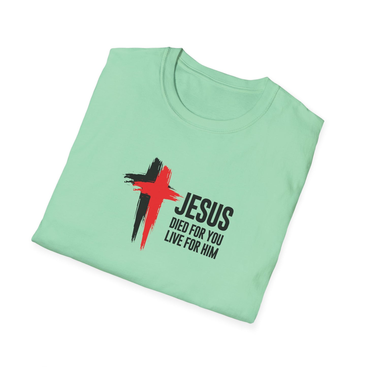 "Jesus Died For You Live For Him" T-Shirt