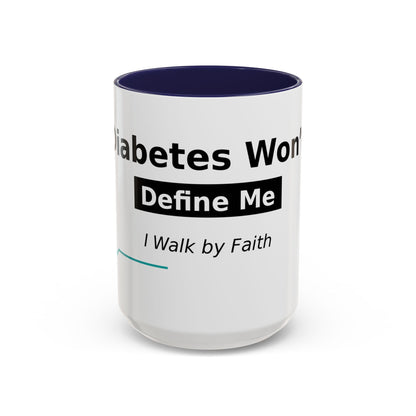 Diabetes Won't Define Me Accent Coffee Mug — "I Walk by Faith" Inspirational Tea Cup