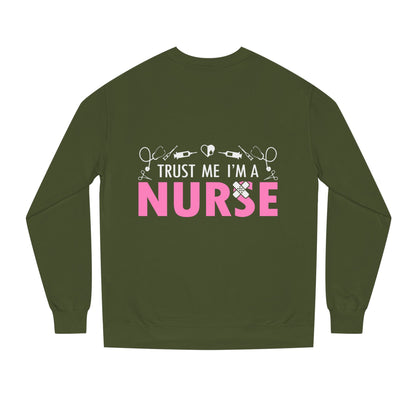 Trust Me I’m A Nurse Crewneck Sweatshirt — Cute Pink Nurse Graphic Pullover