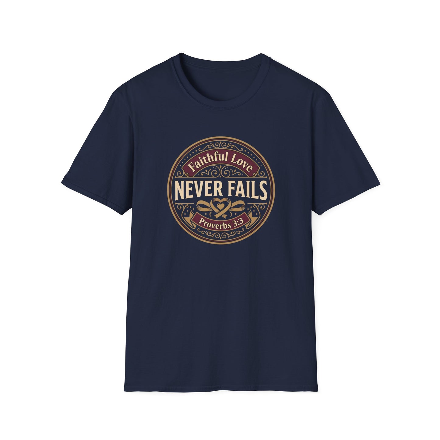 Faithful Love Never Fails - Proverbs 3:3 T-Shirt