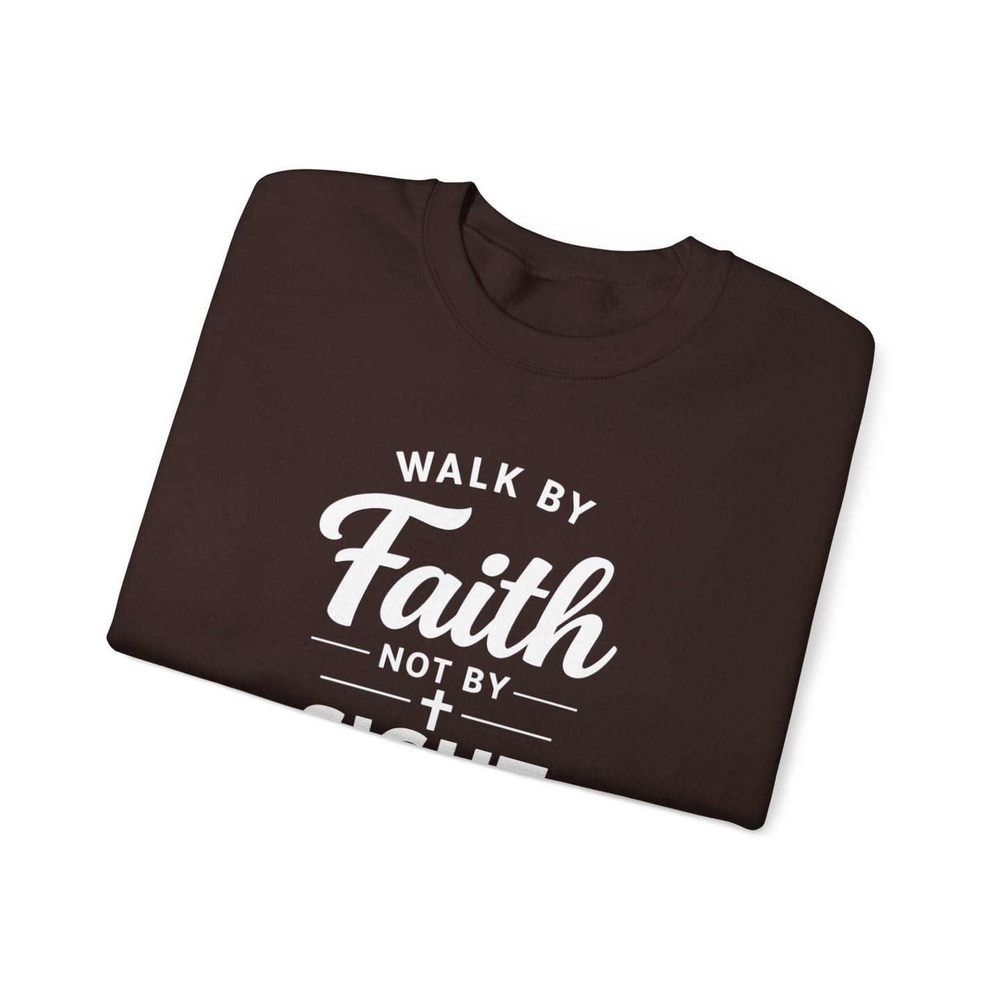 "Walk by Faith Not by Sight"  Crewneck Sweatshirt
