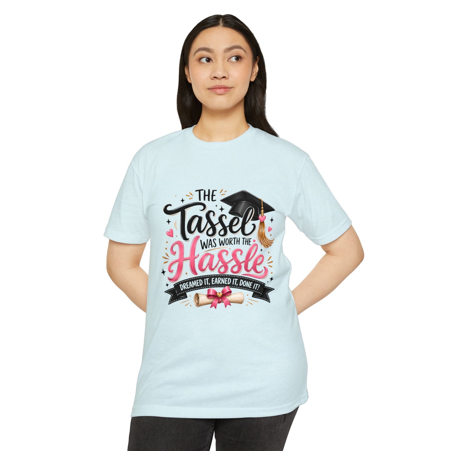Graduation T-Shirt — "The Tassel Was Worth The Hassle"