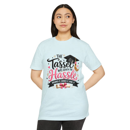 Graduation T-Shirt — "The Tassel Was Worth The Hassle"