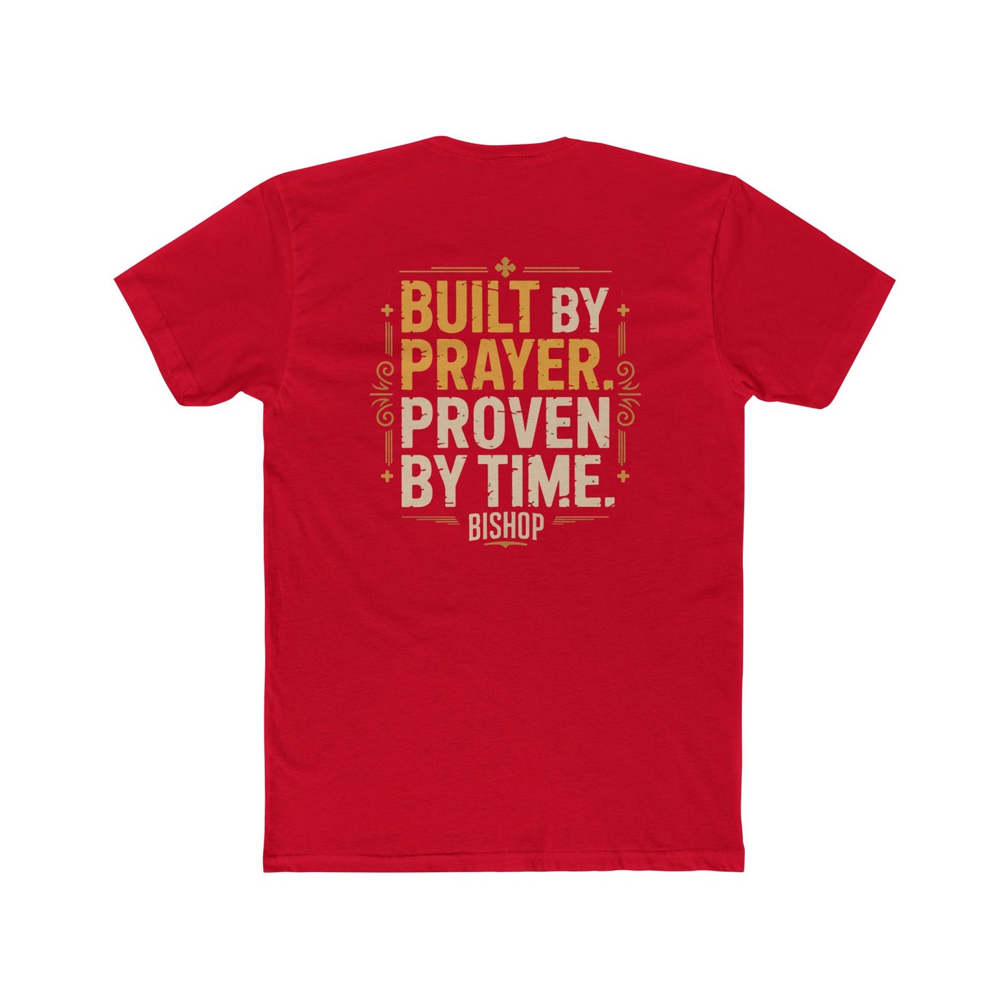 Built By Prayer, Proven By Time T-Shirt