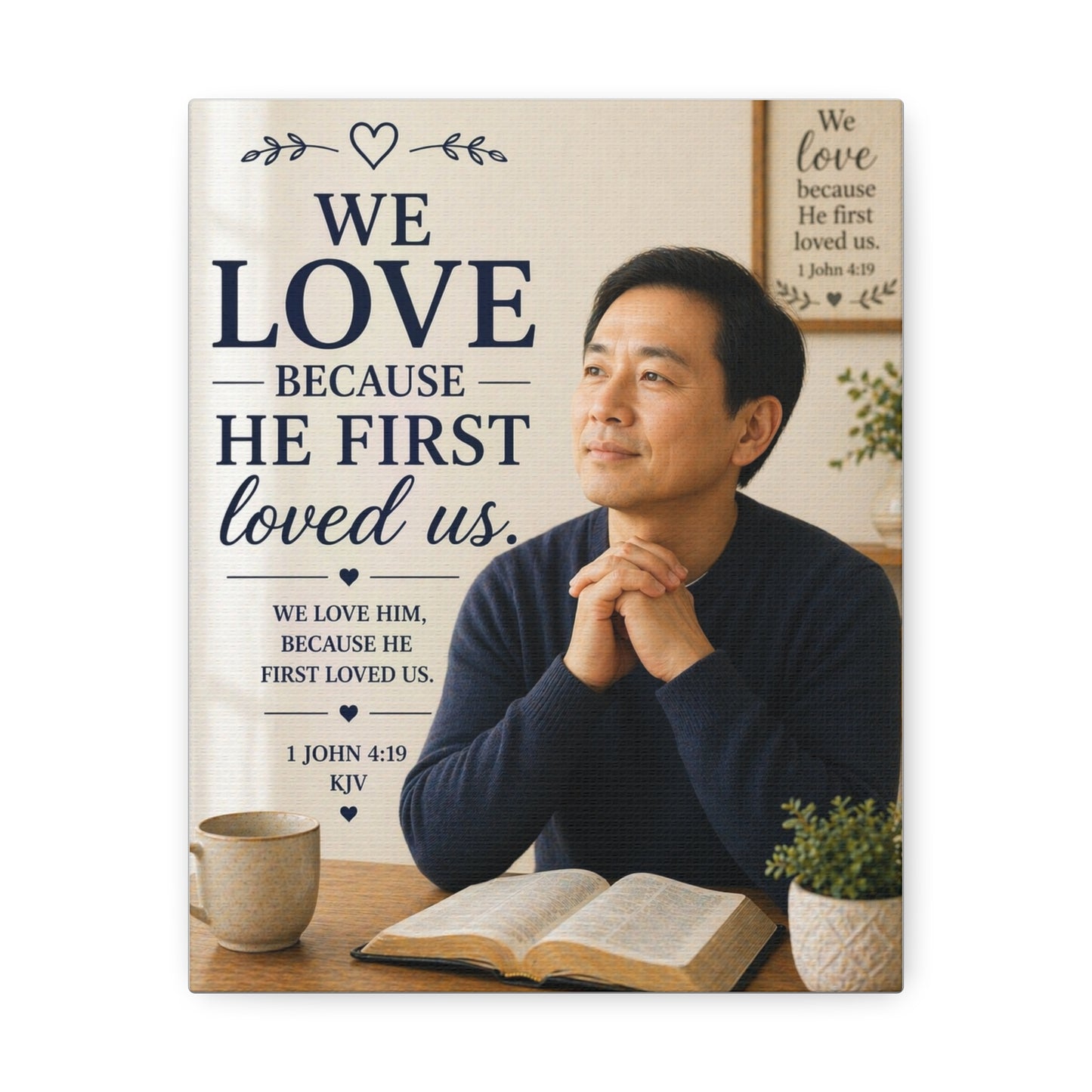 We Love Because He First Loved Us - Stretched Canvas Christian Wall Art (1 John 4:19)