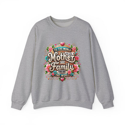 Mother & Family Crewneck Sweatshirt — "To the World You Are a Mother" Floral Gift