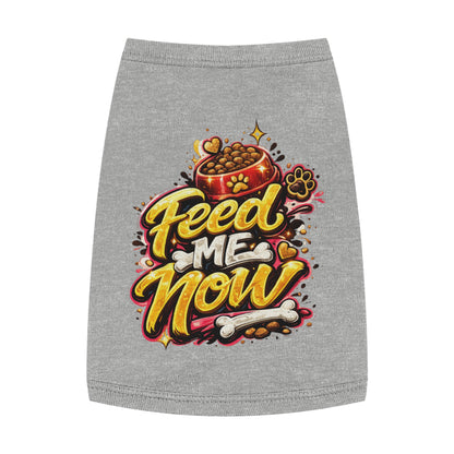 Dog Tank Top - "Feed Me Now" Funny Pet Feeding Shirt