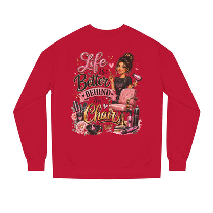 Life Is Better Behind the Chair Sweatshirt — Hairdresser Salon Crewneck