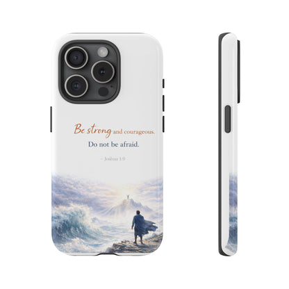 Inspirational 'Be Strong and Courageous' Phone Case